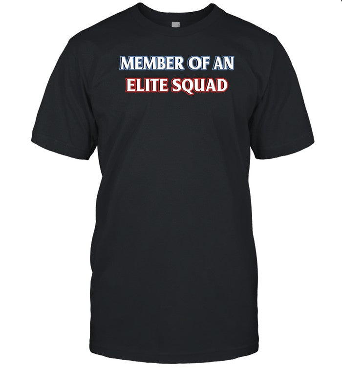 Member Of An Elite Squad T-Shirt