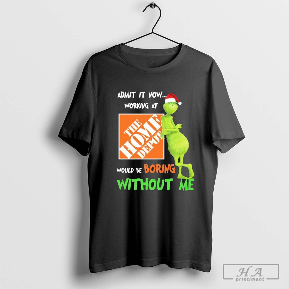 Santa Grinch admit it now working at The Home Depot Would be boring without me shirt