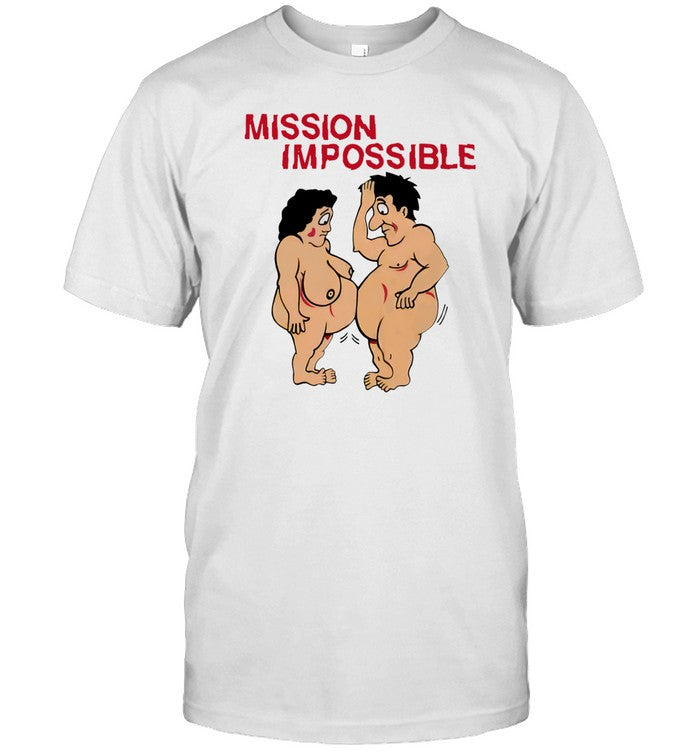 Mission Impossible Joke Comic People Shirt