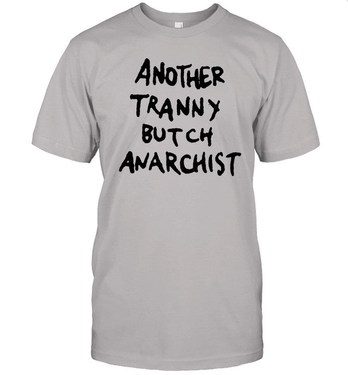 Another Tranny Butch Anarchist Shirt