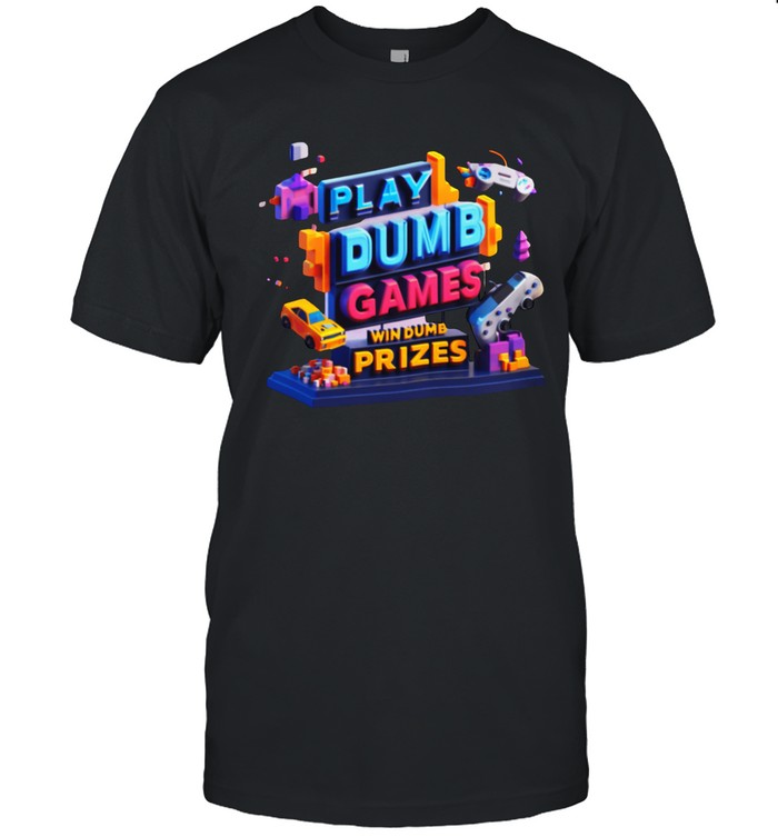 Play Dumb Games Shirt