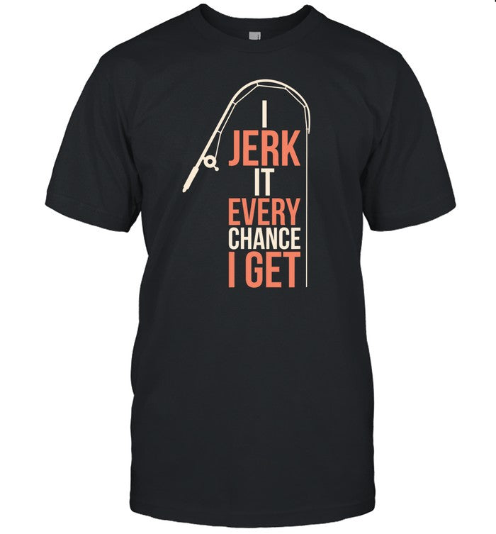 Dhalsk I Jerk It Every Chance I Get Shirt