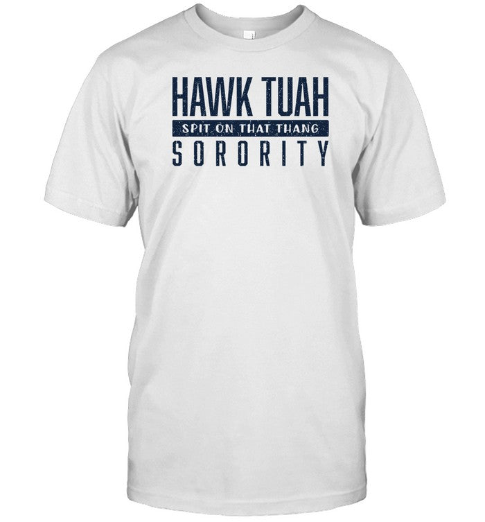 Howlinwulfpress Hawk Tuah Spit On That Thang Sorority Shirt