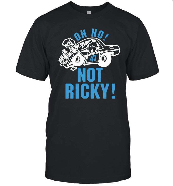 Oh No Not Ricky Shirts Tee