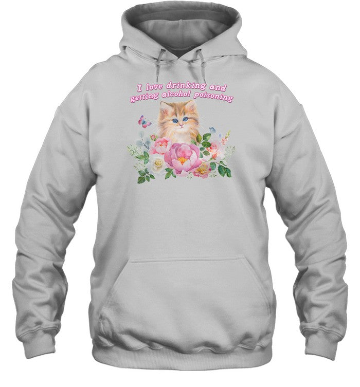 I Love Drinking And Getting Alcohol Poisoning Hoodie