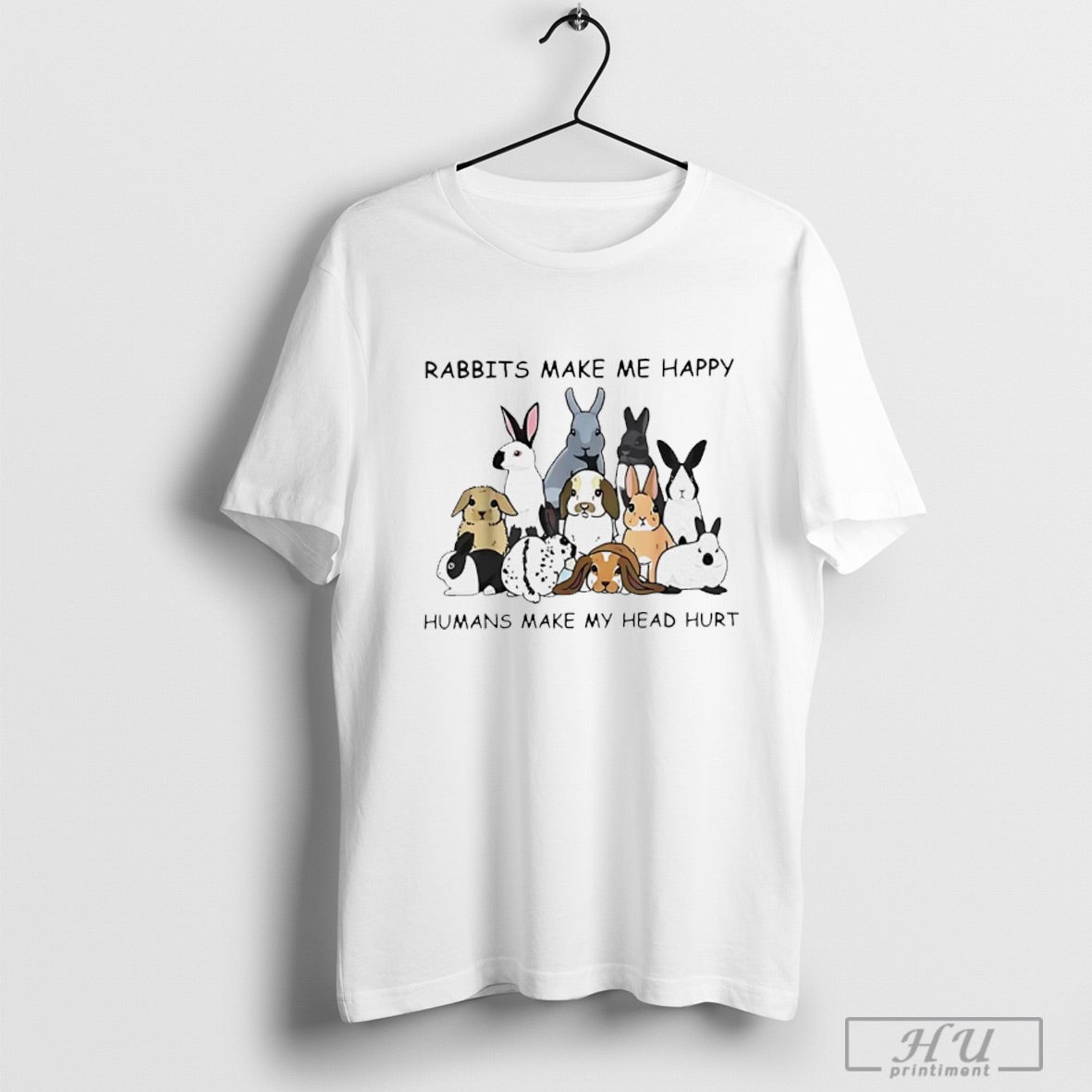 Rabbits Make Me Happy Humans Make My Head Hurt Shirt Sweatshirt