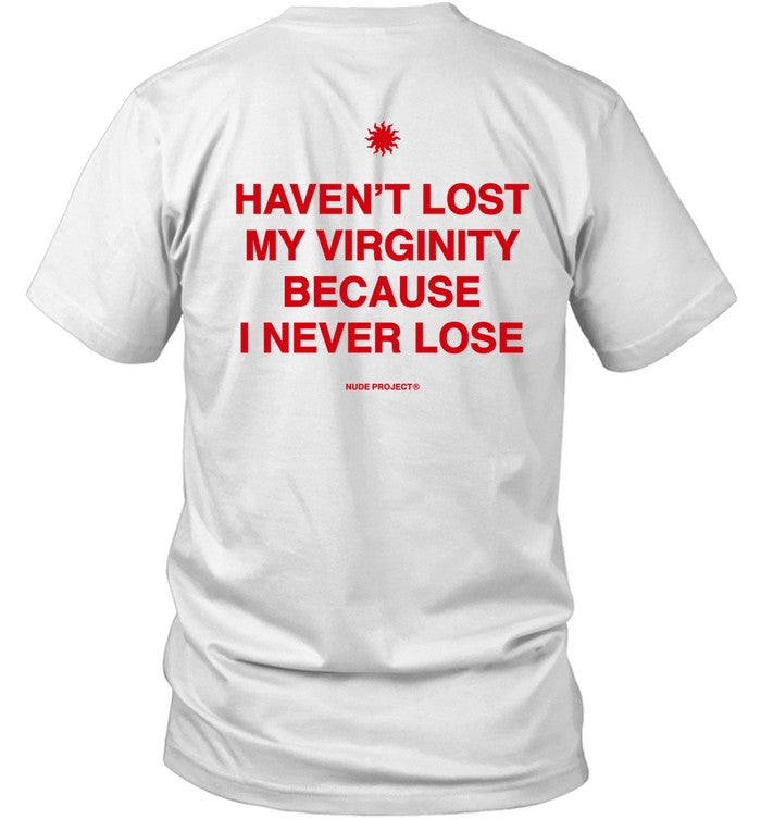 Haven't Lost My Virginity Because I Never Lose