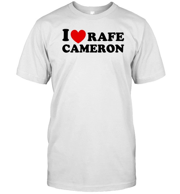 Rafefode I Love Rafe Cameron Shirt