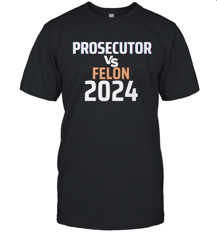 Limited Kamala Harris Prosecutor Vs Felon Shirt