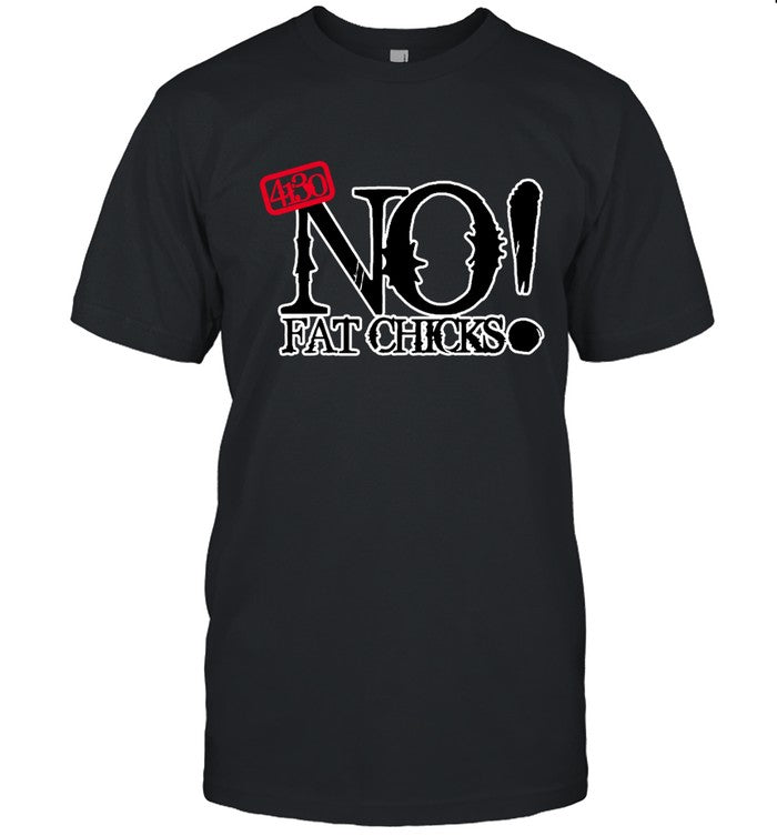 4130 No Fat Chicks Shirt Limited