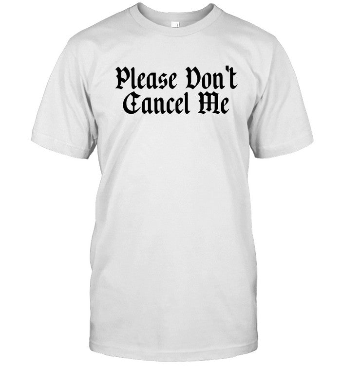 Please Don't Cancel Me Benji Chavez Shirts 2024