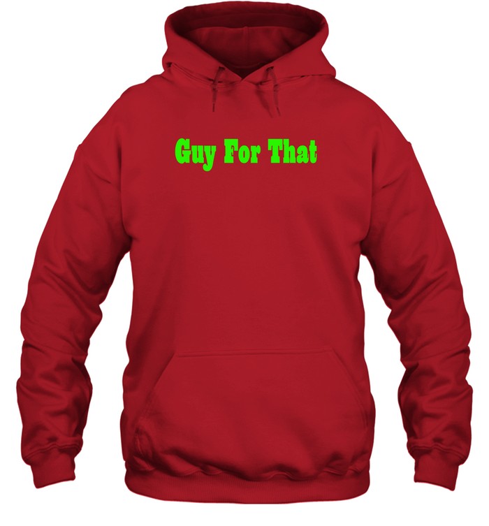 Guy For That New Hoodie