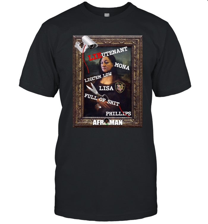 Afroman Lieutenant Mona Licc'em Low Lisa Full Of Shit Phillips T-Shirt