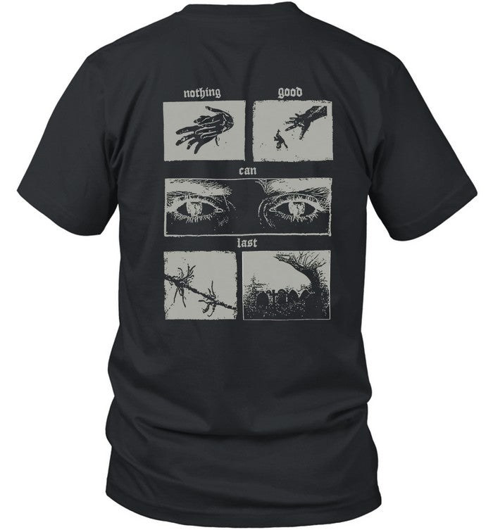 Nothing Good Can Last Shirts