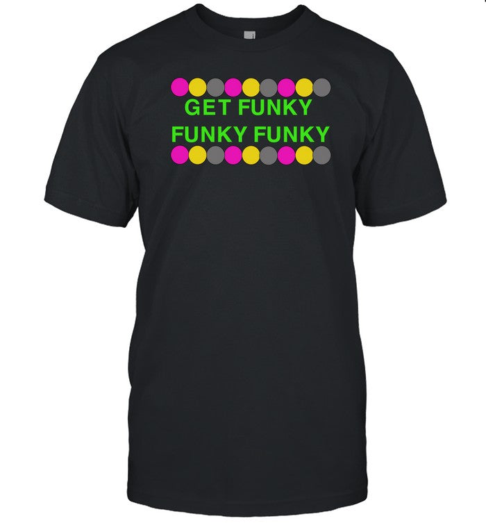 Limited Benjixscarlett Get Funky Shirt