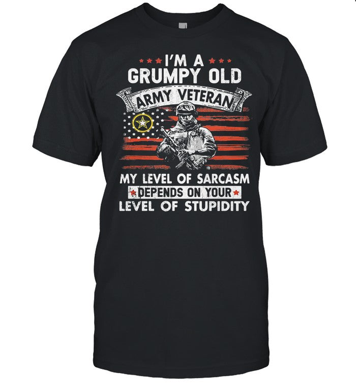 I'm A Grumpy Old Army Veteran My Level Of Sarcasm Depends On Your Level Of Stupidity Flag shirt