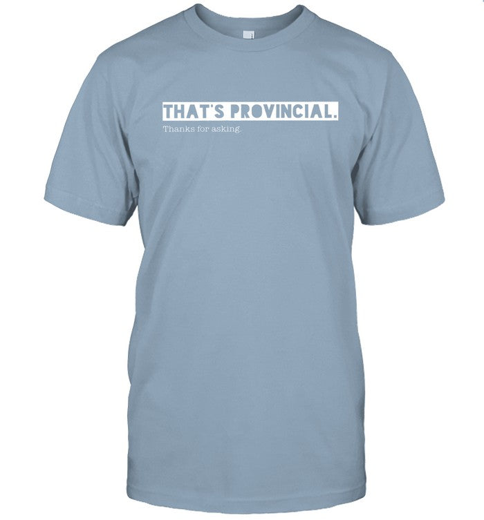 Limited That Provincial Thanks For Asking 2024 Shirts