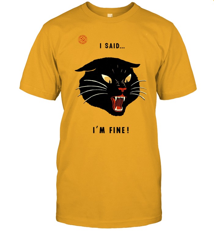 I Said I’M Fine Shirt