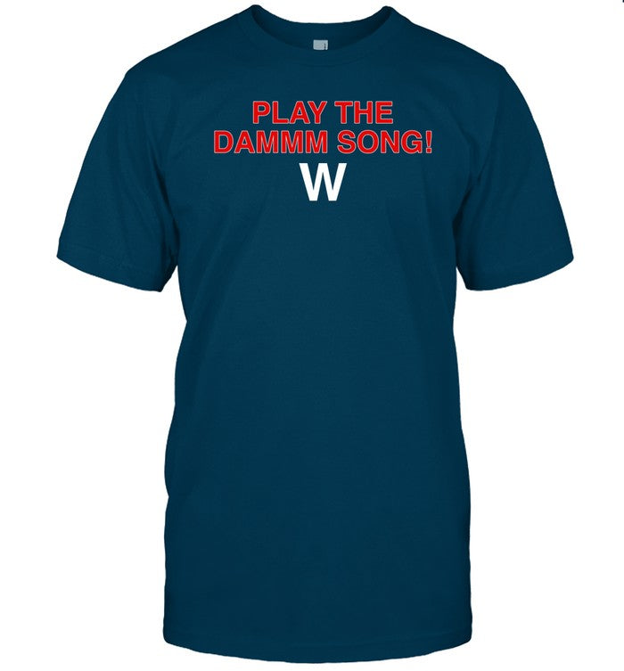 Play The Dammm Song Cubs Win Tee