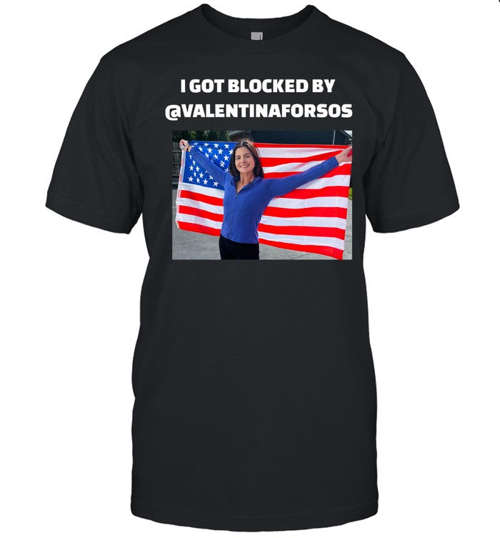 I Got Blocked By @Valentinaforsos Shirt