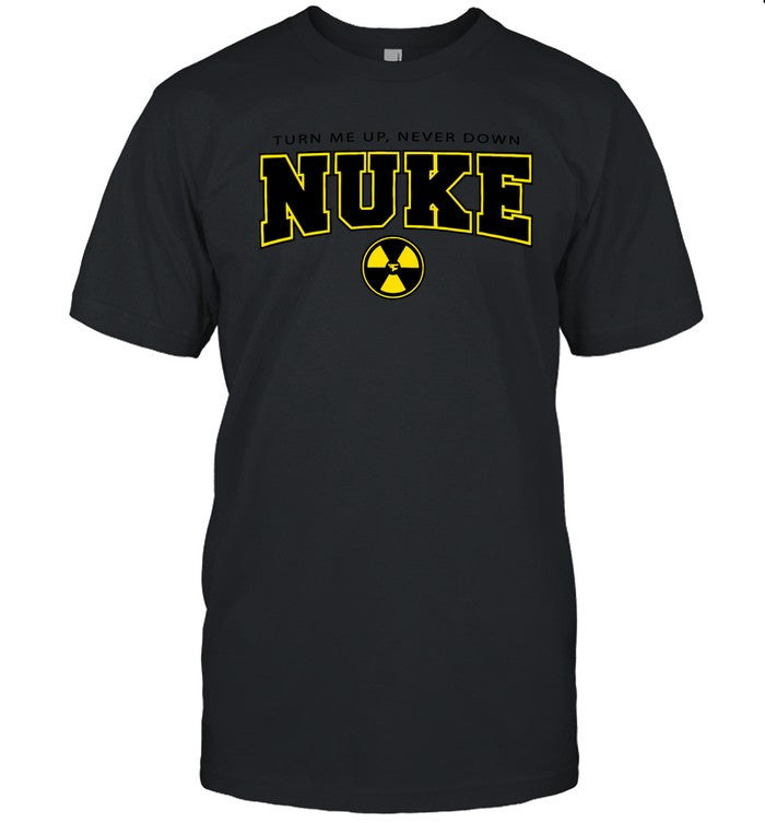 Limited Nuke Squad Turn Me Up Shirt