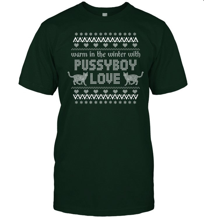 Shirt Pussyboyapparel Warm In The Winter With Pussyboy Love
