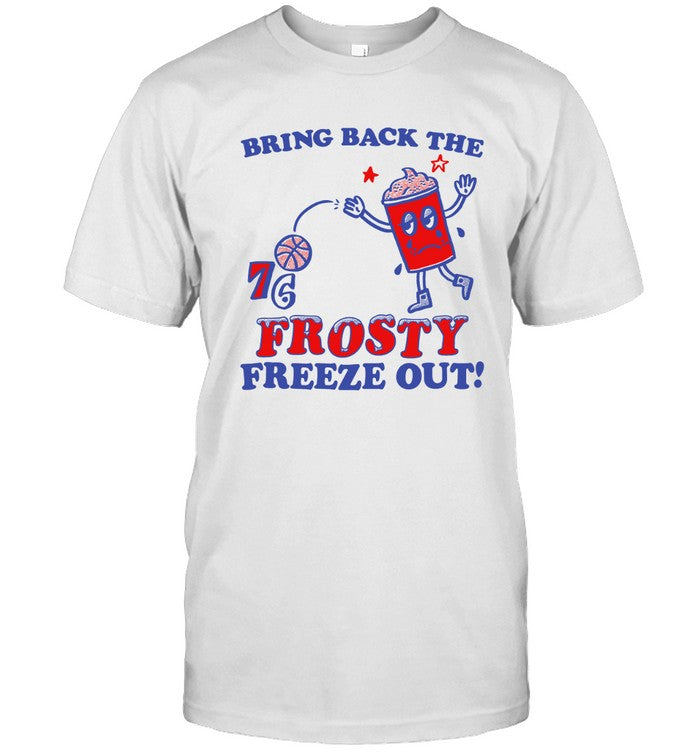 Limited Bring Back The 76ers Frosty Freeze Out Shirt