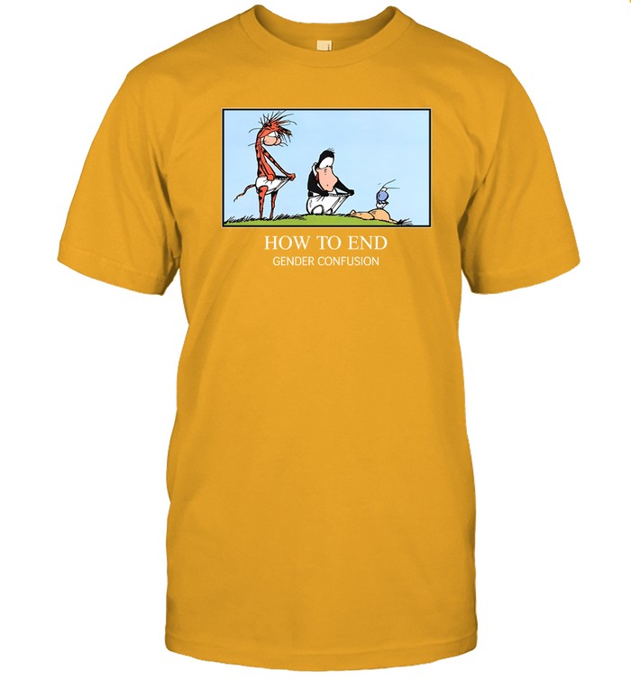 How To End Gender Confusion T-Shirt