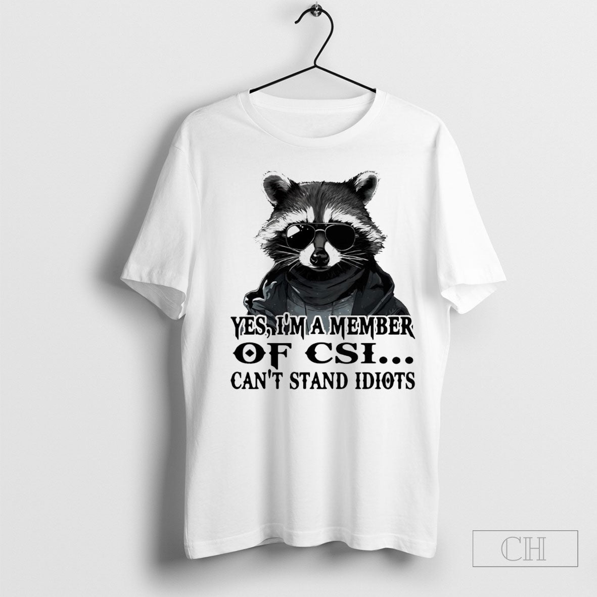 Raccoon Yes Im A Member Of Csi Cant Stand Idiots Shirt