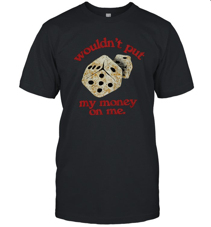 Money On Me Shirt