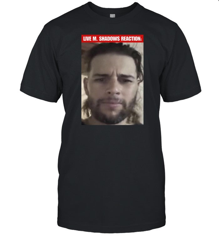 Shirt Live M. Shadows Reaction