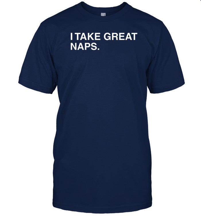 Shirt I Take Great Naps