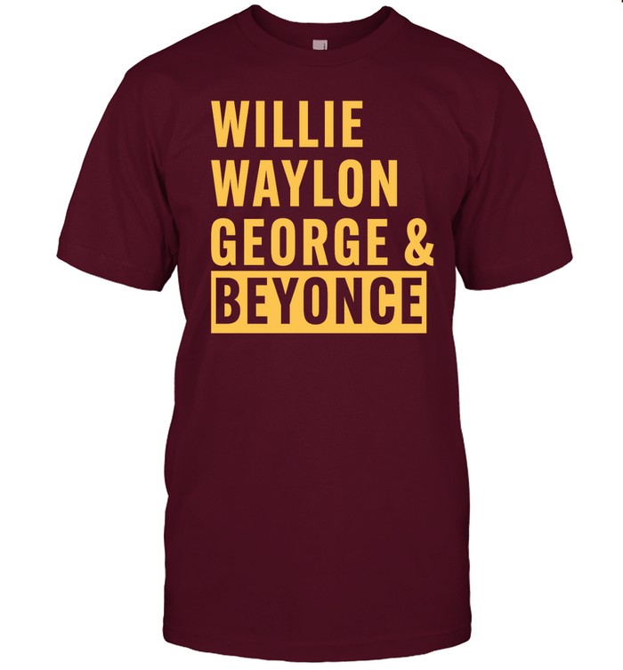 Shirt Thatsbullzerk Willie Waylon George & Beyonce