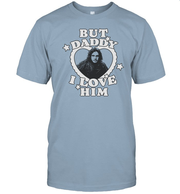 Shirt Jon Snow But Daddy I Love Him