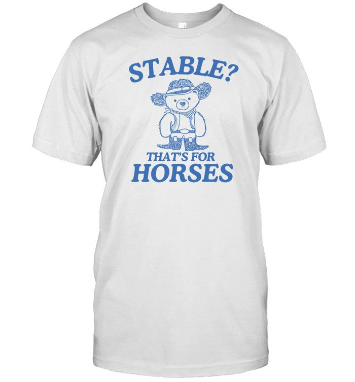 Shirt Stable That's For Horses