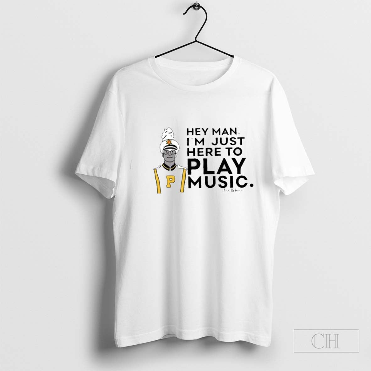 Purdue Bands Orchestras hey man I’m just here to play music T-shirt