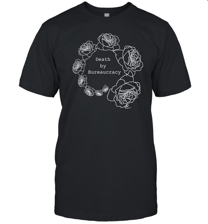 Shirt Death By Bureaucracy