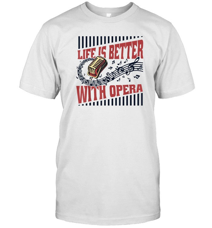 Life Is Better With Opera 2024 shirt