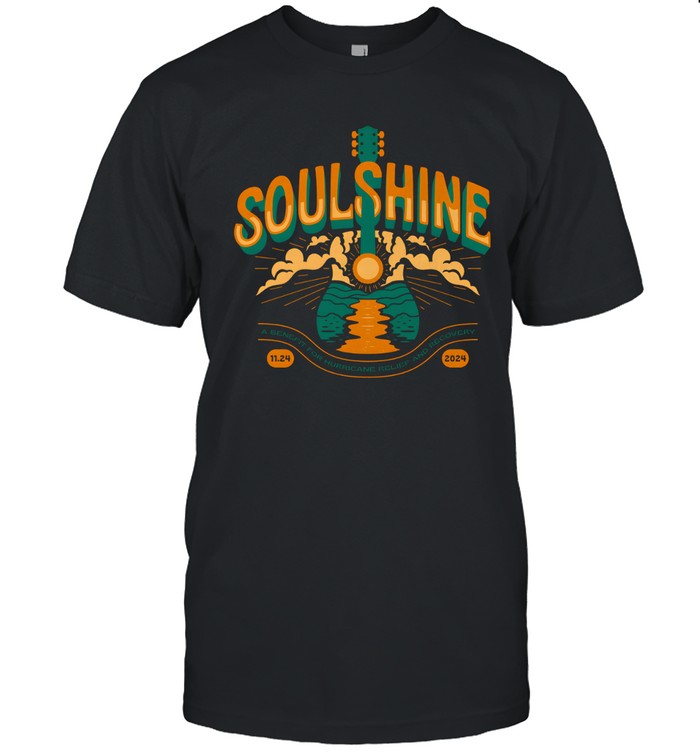 Soulshine A Benefit For Hurricane Relief And Recovery 11.24.2024 Tee