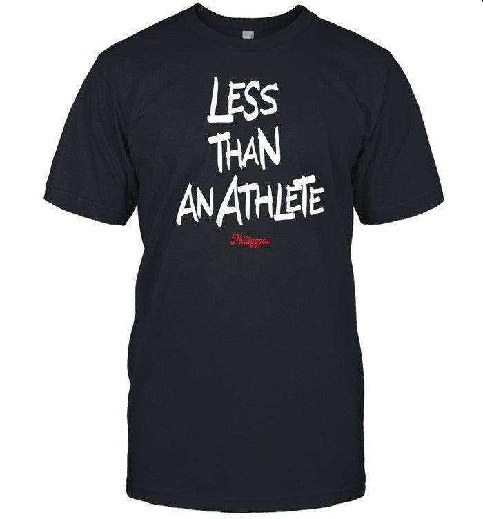 Phillygoat Store Less Than An Athlete Shirt