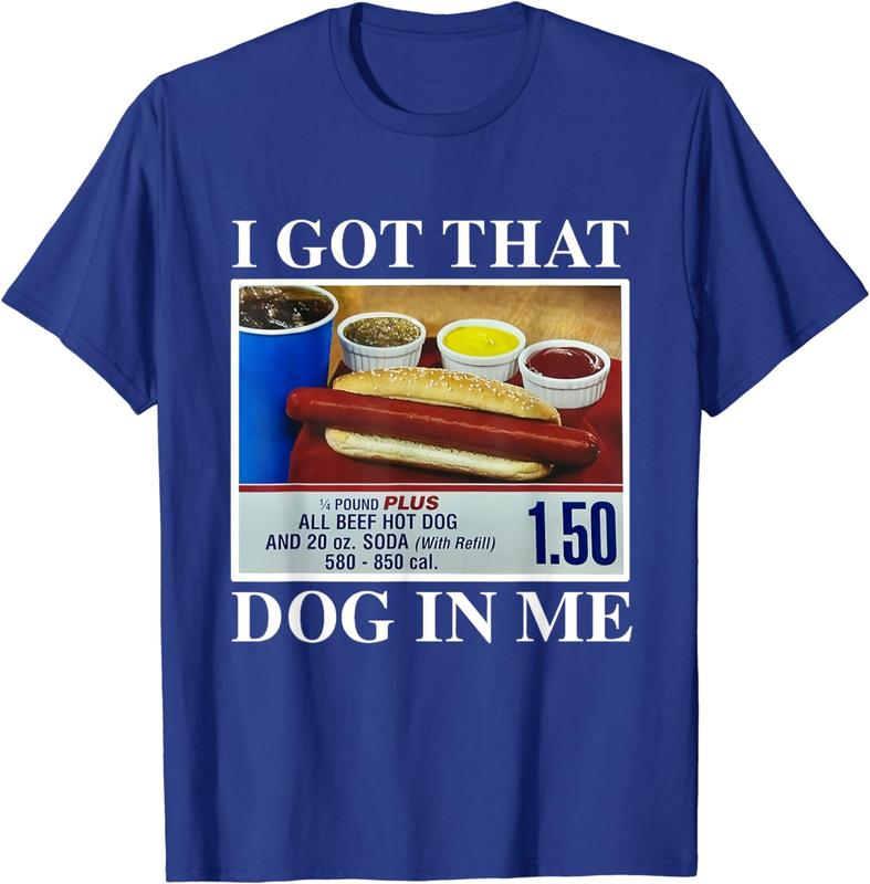 I Got That Dog In Me, Funny Hot Dogs Combo Gifts Men Women T-Shirt, Printed In The US