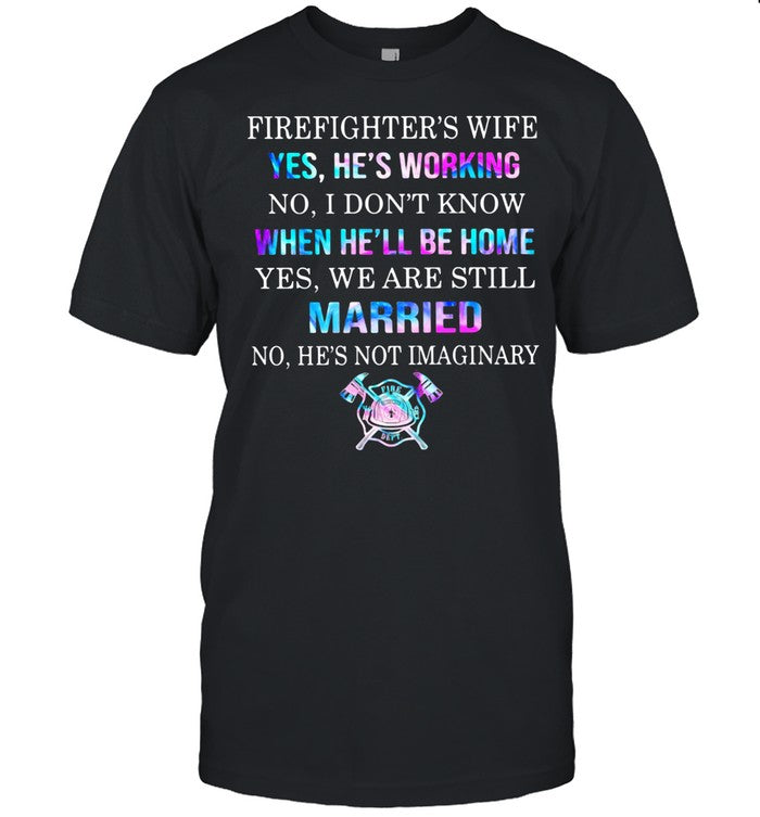 Firefighter's Wife Yes He's Working No I Don't Know When He'll Be Home Yes We Are Still Married No H