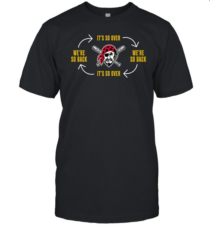 Pirates It's So Over We're So Back Shirt