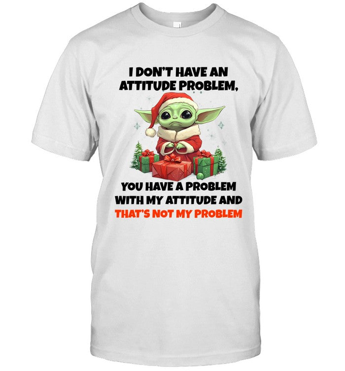 I DON'T HAVE AN ATTITUDE PROBLEM, YOU HAVE A PROBLEM WITH MY ATTITUDE AND THAT'S NOT MY PROBLEM_3