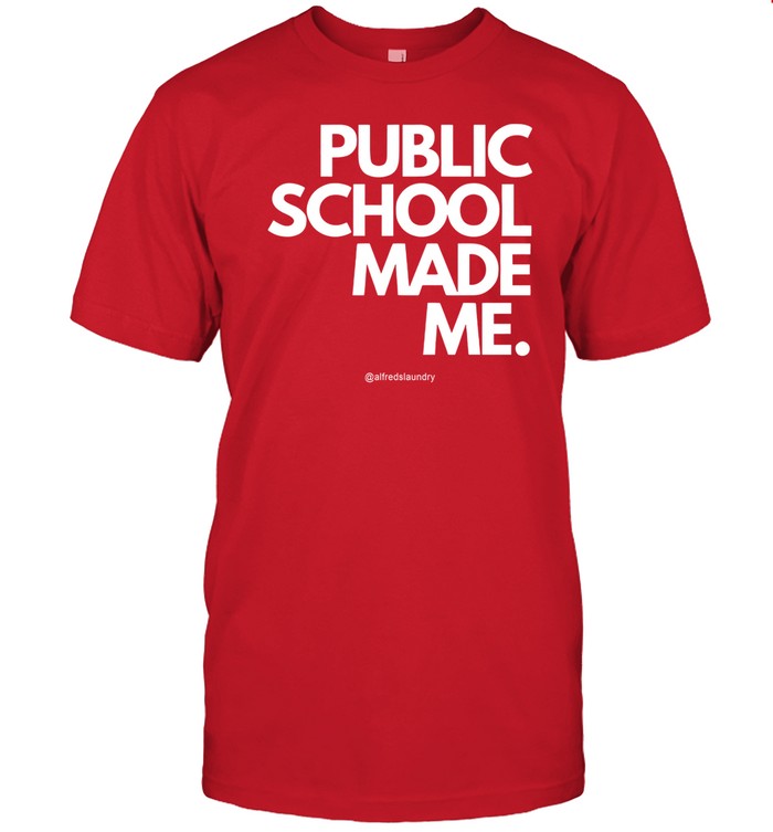 Shirt Public School Made Me
