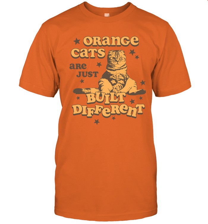 Limited Orange Cats Are Just Built Different Shirt