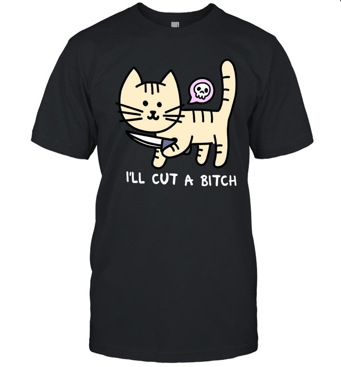 i'll Cut a Bitch black t shirt