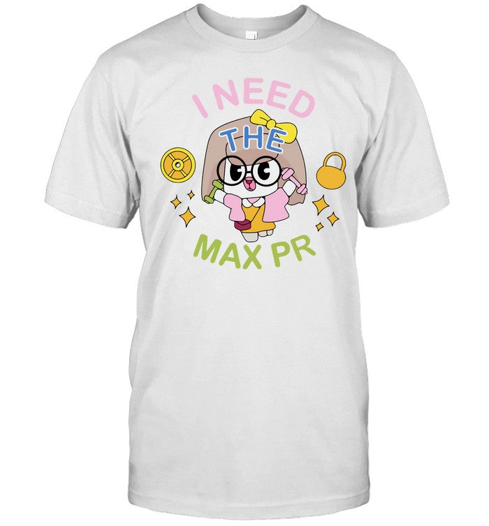 I Need The Max Pr