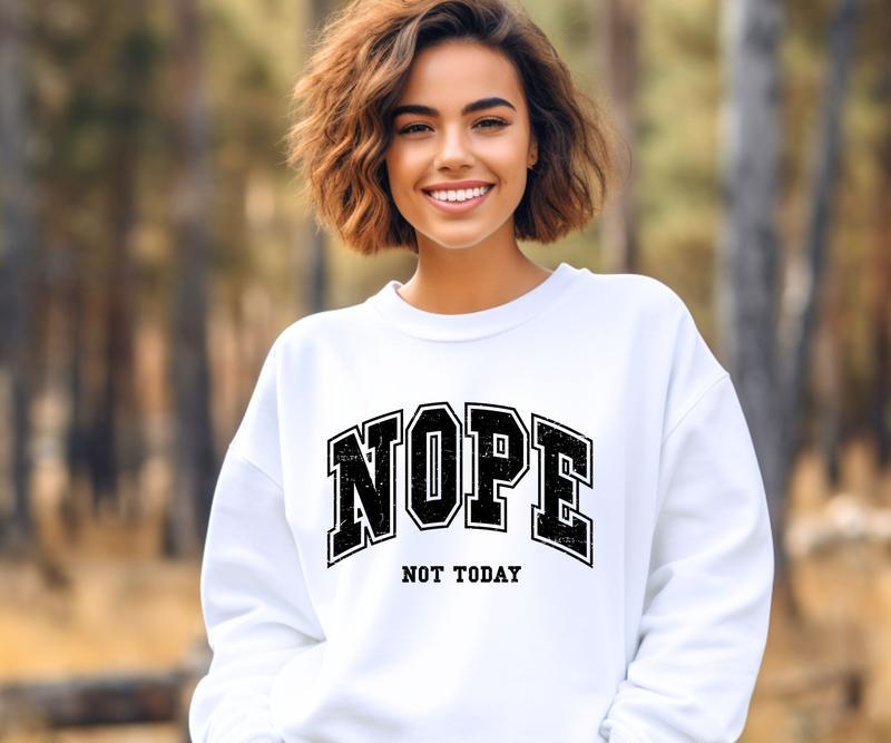 Nope, Not today Crewneck Sweatshirt