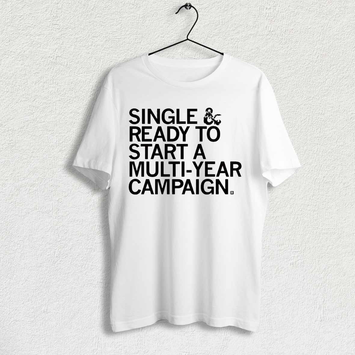 Single Ready To Start A Multi Year Campaign T Shirt Sweatshirt
